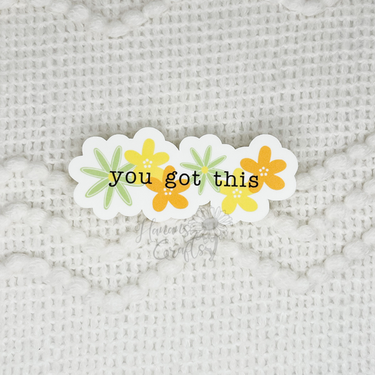 You Got This Floral Sticker