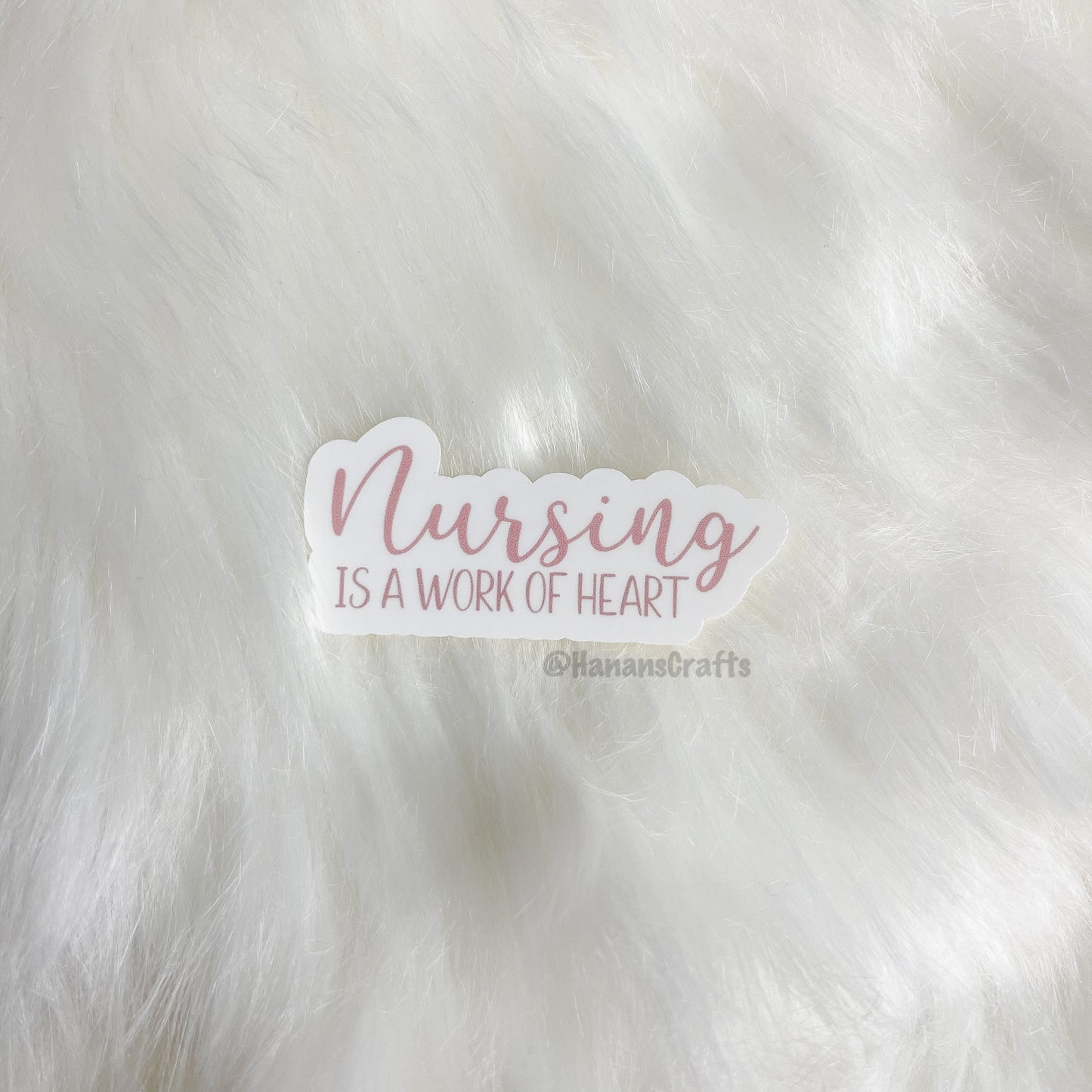 Nursing is a Work of Heart Sticker